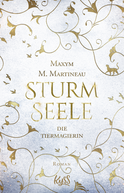 Buchcover von Die Tiermagierin – Sturmseele von Maxym M. Martineau