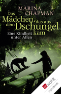 Buchcover von Das Mädchen, das aus dem Dschungel kam: Eine Kindheit unter Affen von Marina Chapman