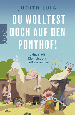 Buchcover von Du wolltest doch auf den Ponyhof!: Urlaub mit Kleinkindern in elf Versuchen  von Judith Luig