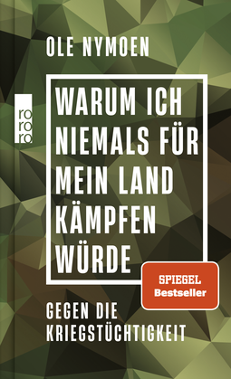 Buchcover von Warum ich niemals für mein Land kämpfen würde: Gegen die Kriegstüchtigkeit von Ole Nymoen
