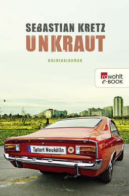 Buchcover von Unkraut: Tatort Neukölln von Sebastian Kretz