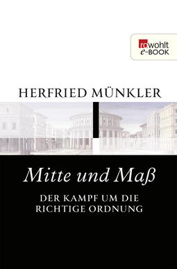 Buchcover von Mitte und Maß: Der Kampf um die richtige Ordnung von Herfried Münkler
