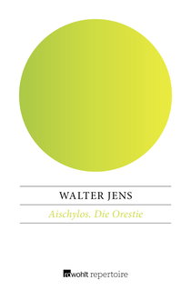 Buchcover von Aischylos / Die Orestie: Agamemnon / Die Choephoren / Die Eumeniden von Walter Jens