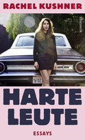 Buchcover von Harte Leute: Essays von Rachel Kushner