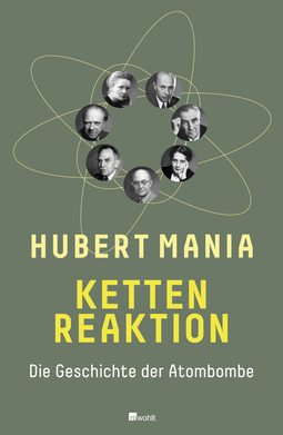 Buchcover von Kettenreaktion: Die Geschichte der Atombombe von Hubert Mania