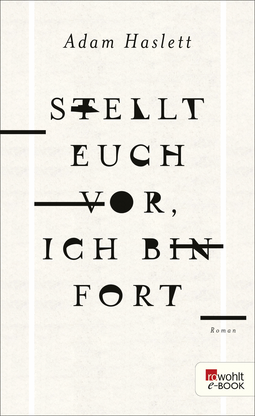 Buchcover von Stellt euch vor, ich bin fort von Adam Haslett