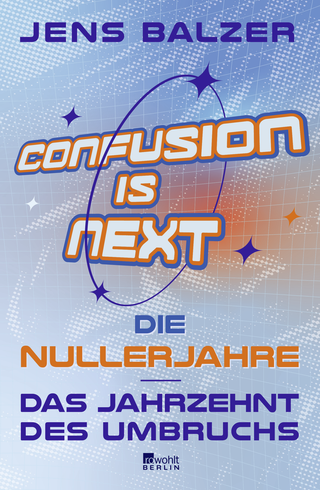 Buchcover von Confusion Is Next: Die Nullerjahre – das Jahrzehnt des Umbruchs