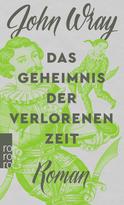 Buchcover von Das Geheimnis der verlorenen Zeit von John Wray