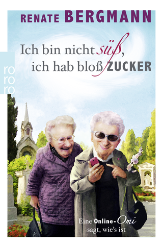 Buchcover von Ich bin nicht süß, ich hab bloß Zucker: Eine Online-Omi sagt, wie's ist