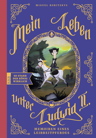 Buchcover von Mein Leben unter Ludwig II.: Memoiren eines Leibreitpferdes. Eine Graphic Novel 