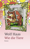Buchcover von Wie die Tiere von Wolf Haas