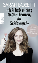 Buchcover von "Ich hab nichts gegen Frauen, du Schlampe!": Mit Liebe gegen Hasskommentare von Sarah Bosetti
