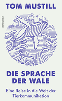 Buchcover von Die Sprache der Wale: Eine Reise in die Welt der Tierkommunikation von Tom Mustill