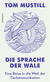 Buchcover von Die Sprache der Wale: Eine Reise in die Welt der Tierkommunikation von Tom Mustill