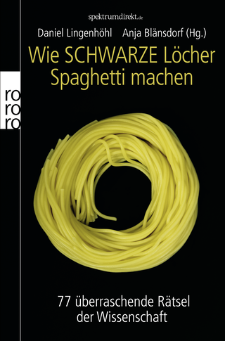Buchcover von Wie Schwarze Löcher Spaghetti machen: 77 überraschende Rätsel der Wissenschaft