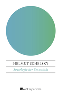 Buchcover von Soziologie der Sexualität: Über die Beziehungen zwischen Geschlecht, Moral und Gesellschaft von Helmut Schelsky