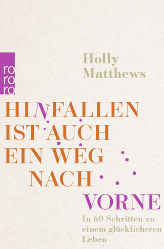 Buchcover von Hinfallen ist auch ein Weg nach vorne: In 60 Schritten zu einem glücklicheren Leben