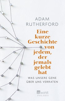 Buchcover von Eine kurze Geschichte von jedem, der jemals gelebt hat: Was unsere Gene über uns verraten von Adam Rutherford