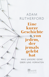 Buchcover von Eine kurze Geschichte von jedem, der jemals gelebt hat: Was unsere Gene über uns verraten von Adam Rutherford