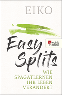 Buchcover von Easy Splits: Wie Spagatlernen Ihr Leben verändert von Eiko