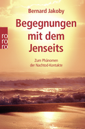 Buchcover von Begegnungen mit dem Jenseits: Zum Phänomen der Nachtod-Kontakte von Bernard Jakoby