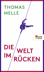 Buchcover von Die Welt im Rücken von Thomas Melle