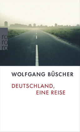 Buchcover von Deutschland, eine Reise von Wolfgang Büscher