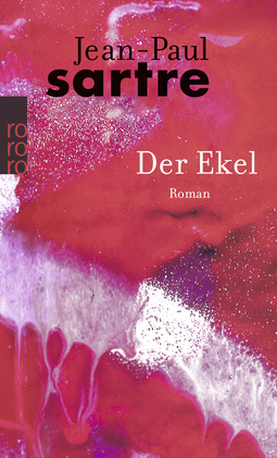 Buchcover von Der Ekel: (mit einem Anhang, der die in der ersten französischen Ausgabe vom Autor gestrichenen Passagen enthält) von Jean-Paul Sartre