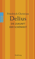 Buchcover von Die Zukunft der Schönheit von Friedrich Christian Delius