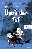 Buchcover von Übertrieben tot von Frl. Krise, Frau Freitag