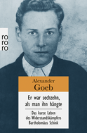 Buchcover von Er war sechzehn, als man ihn hängte: Das kurze Leben des Widerstandskämpfers Bartholomäus Schink von Alexander Goeb