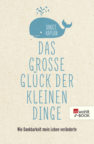 Buchcover von Das große Glück der kleinen Dinge: Wie Dankbarkeit mein Leben veränderte