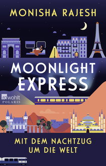 Buchcover von Moonlight Express – Mit dem Nachtzug um die Welt von Monisha Rajesh