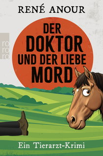 Buchcover von Der Doktor und der liebe Mord: Ein Tierarzt-Krimi von René Anour