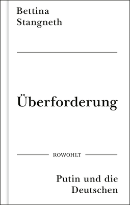Buchcover von Überforderung: Putin und die Deutschen  von Bettina Stangneth