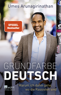 Buchcover von Grundfarbe Deutsch: Warum ich dahin gehe, wo die Rassisten sind von Dr. med. Umes Arunagirinathan, Doris Mendlewitsch