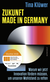 Buchcover von Zukunft made in Germany: Warum wir jetzt Innovation fördern müssen, um unseren Wohlstand zu retten von Tina Klüwer