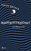 Buchcover von Männerfreundschaft: Ein Abenteuer von Tobias Rüther