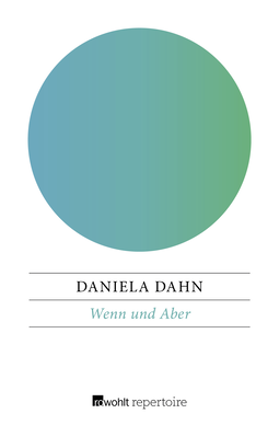 Buchcover von Wenn und Aber: Anstiftungen zum Widerspruch von Daniela Dahn
