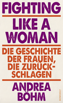 Buchcover von Fighting Like a Woman: Die Geschichte der Frauen, die zurückschlagen von Andrea Böhm