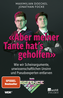 Buchcover von «Aber meiner Tante hat’s geholfen»: Wie wir Scheinargumente, unwissenschaftlichen Unsinn und Pseudoexperten entlarven von Maximilian Doeckel, Jonathan Focke