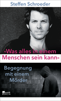 Buchcover von «Was alles in einem Menschen sein kann»: Begegnung mit einem Mörder von Steffen Schroeder
