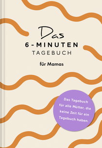 Buchcover von Das  6-Minuten-Tagebuch für Mamas von Dominik Spenst, Sevnur Acar-Spenst