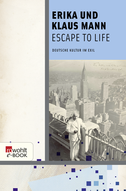 Buchcover von Escape to Life: Deutsche Kultur im Exil von Erika Mann, Klaus Mann