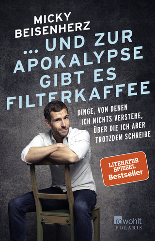 Buchcover von ... und zur Apokalypse gibt es Filterkaffee: Dinge, von denen ich nichts verstehe, über die ich aber trotzdem schreibe