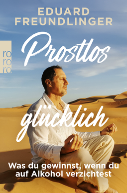 Buchcover von Prostlos glücklich: Was du gewinnst, wenn du auf Alkohol verzichtest von Eduard Freundlinger
