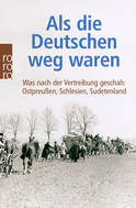 Buchcover von Als die Deutschen weg waren: Was nach der Vertreibung geschah: Ostpreußen, Schlesien, Sudetenland von Adrian von Arburg, Wlodzimierz Borodziej, Juri Kostjaschow, Ulla Lachauer, Hans-Dieter Rutsch, Beate Schlanstein, Christian Schulz