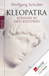 Buchcover von Kleopatra: Königin in drei Kulturen - Eine Biographie von Wolfgang Schuller