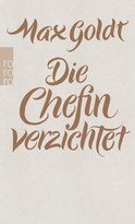 Buchcover von Die Chefin verzichtet: Texte 2009 - 2012 von Max Goldt