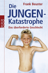 Buchcover von Die Jungenkatastrophe: Das überforderte Geschlecht von Frank Beuster